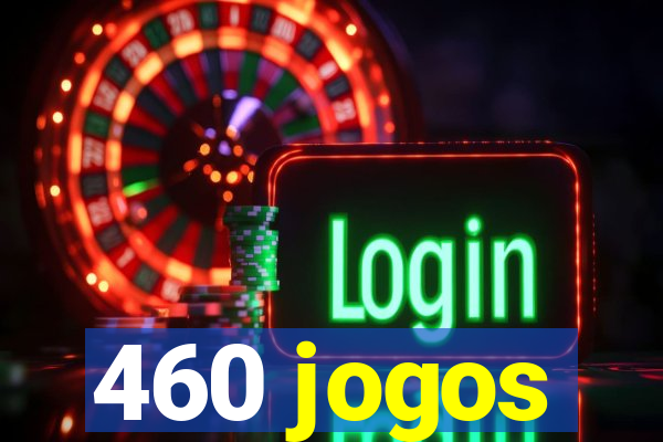 460 jogos